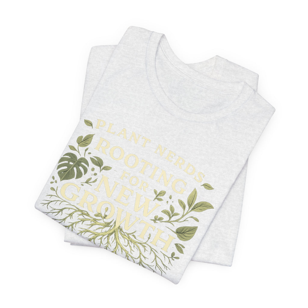 Plant Lovers T‑Shirt — "Plant Nerds Rooting for New Growth" Botanical Roots Tee