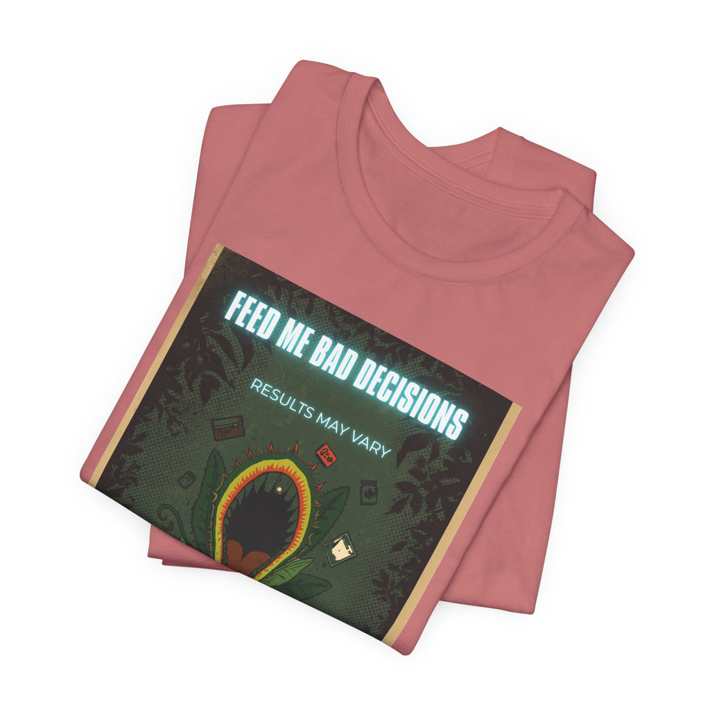 Feed Me Bad Decisions Tee — Funny Carnivorous Plant Graphic T-Shirt