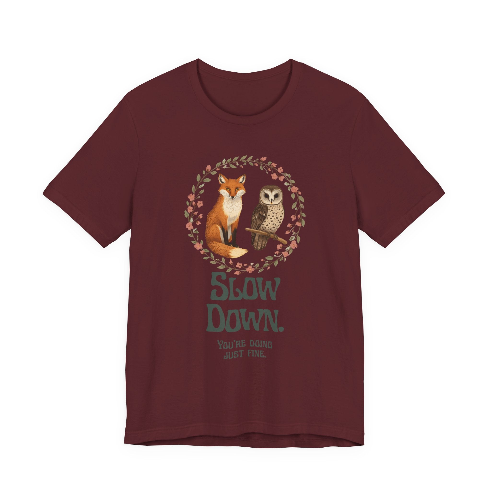 Slow Down Tee — Fox & Owl ‘You’re Doing Just Fine’ Relaxation Shirt