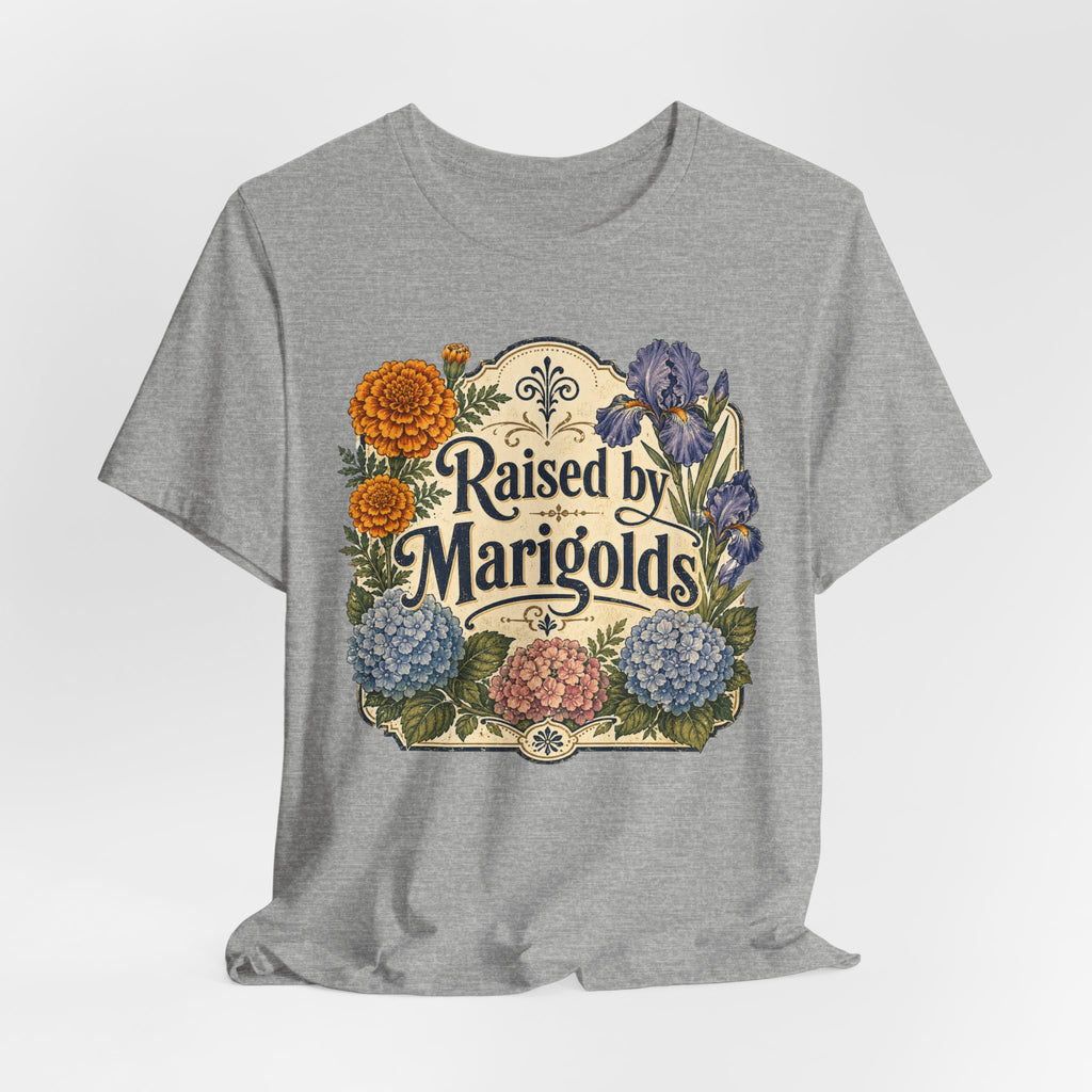 Raised by Marigolds Tee