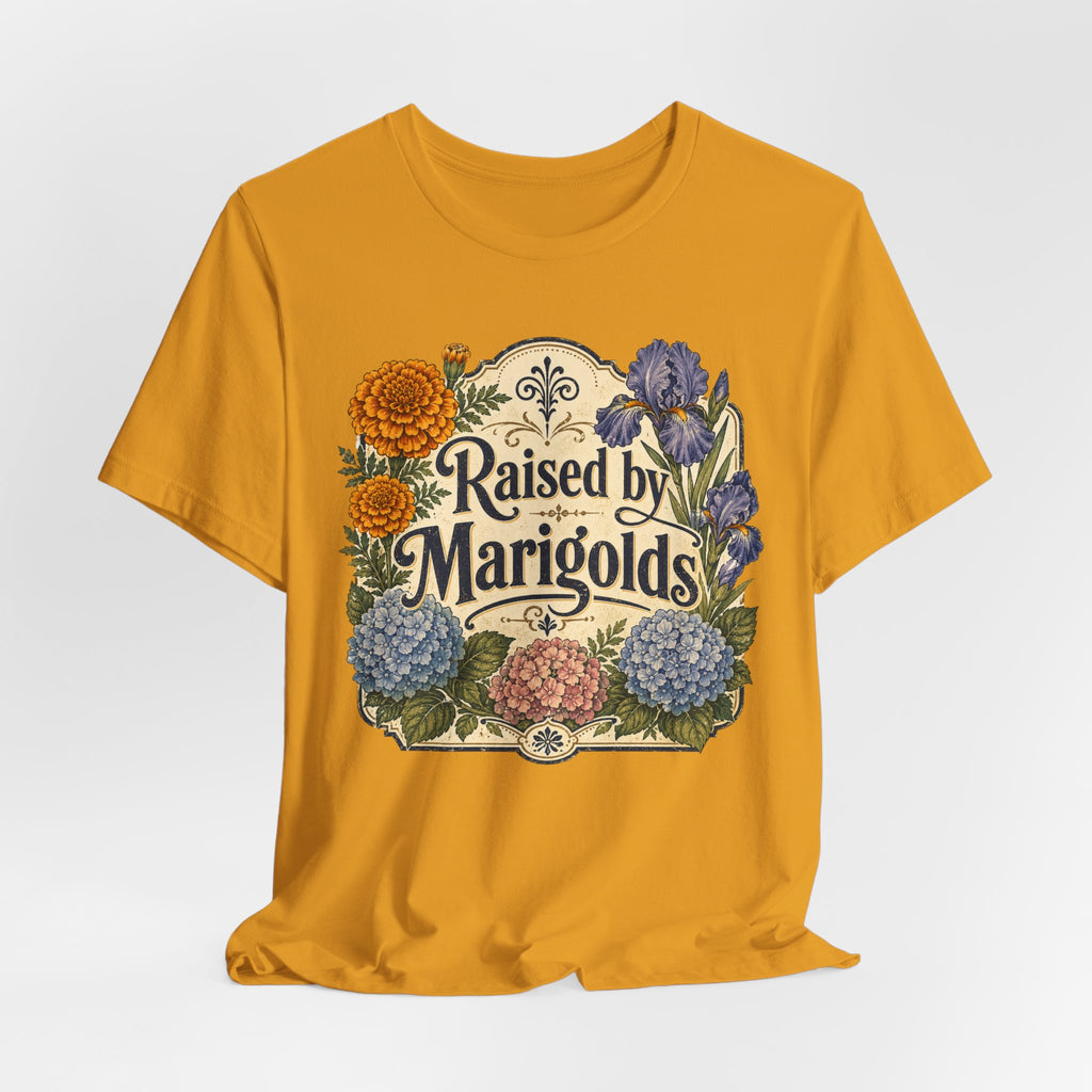 Raised by Marigolds Tee
