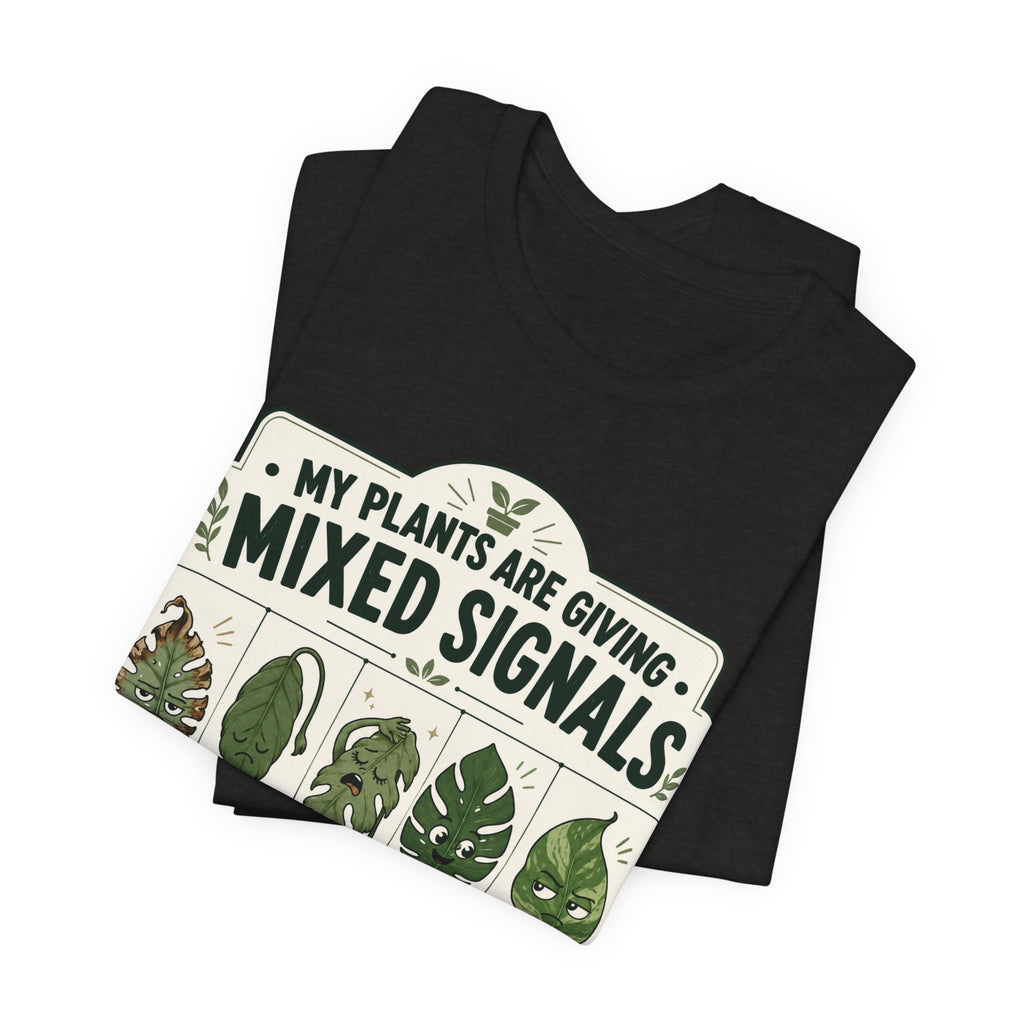 My Plants Are Giving Mixed Signals Tee