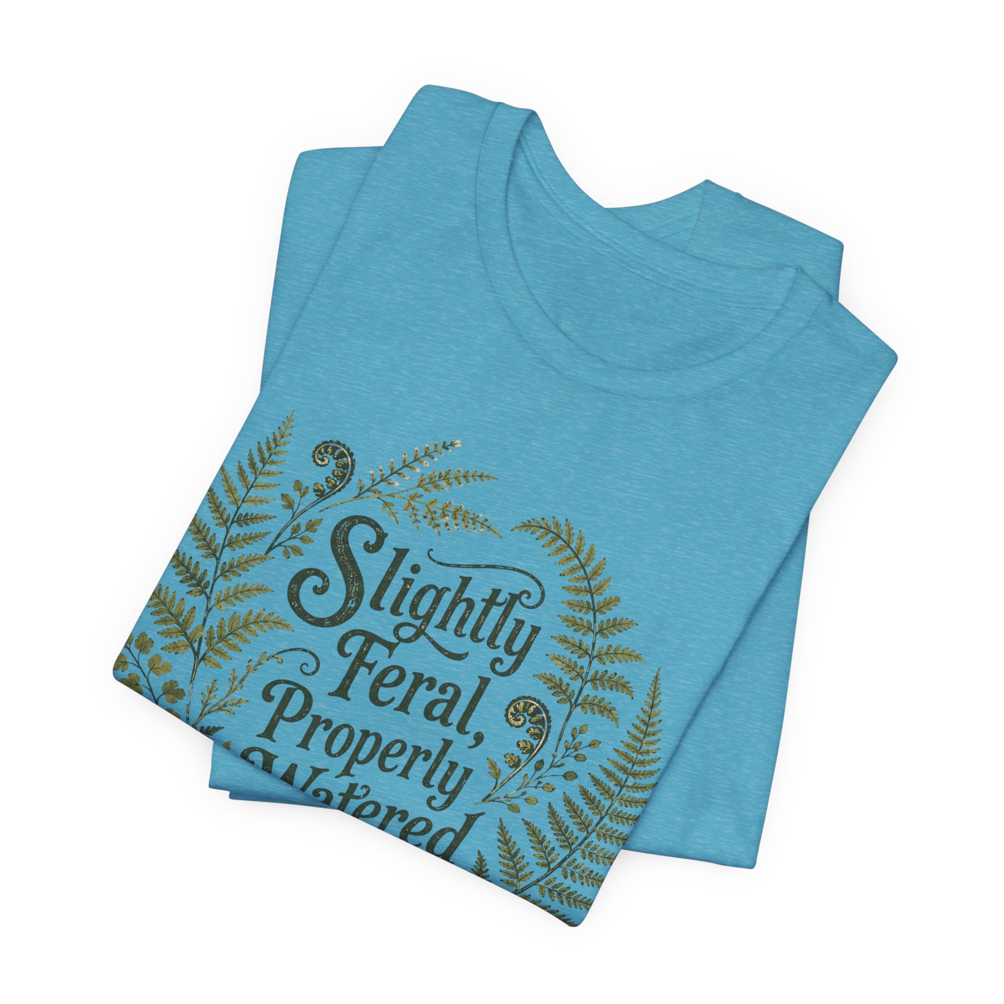 Slightly Feral, Properly Watered Tee