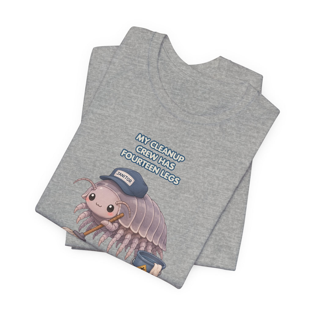 Isopod Janitor T-Shirt — Cute Pillbug Cleanup Shirt ("My Cleanup Crew Has Fourteen Legs")