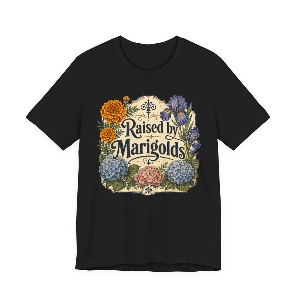 Raised by Marigolds Tee