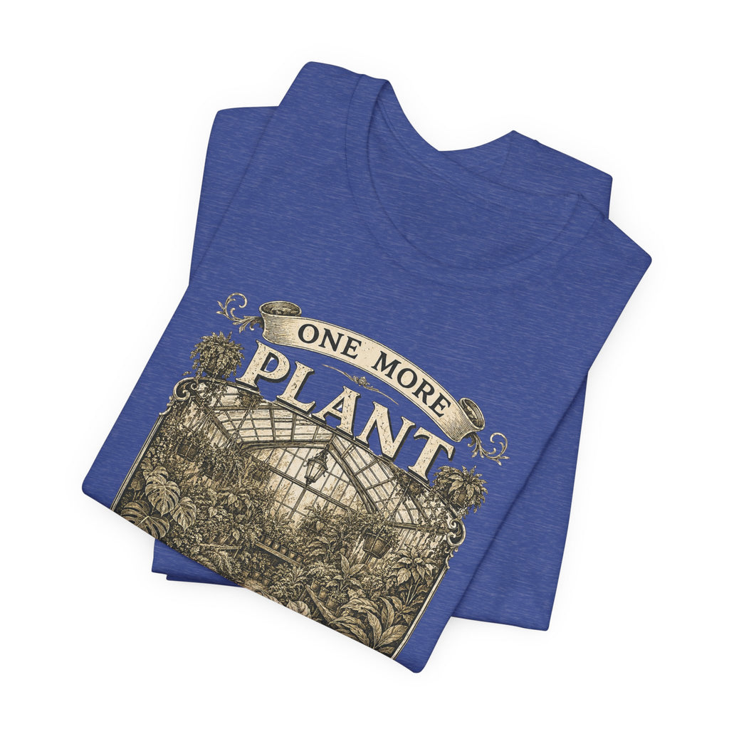 Plant Lover T‑Shirt — "One More Plant Won't Matter" Botanical Tee