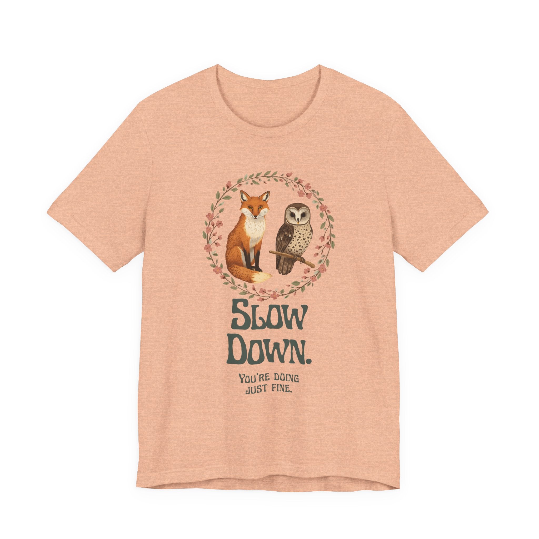 Slow Down Tee — Fox & Owl ‘You’re Doing Just Fine’ Relaxation Shirt