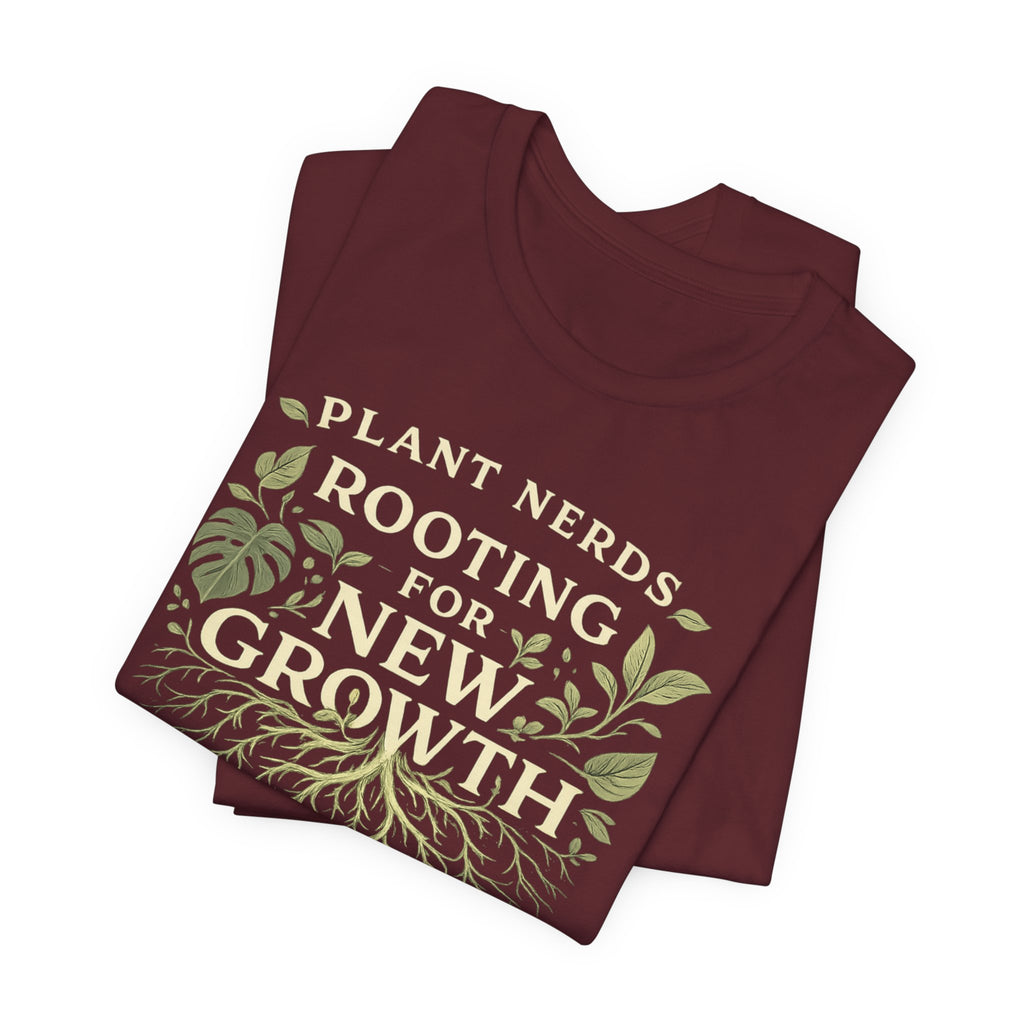 Plant Lovers T‑Shirt — "Plant Nerds Rooting for New Growth" Botanical Roots Tee