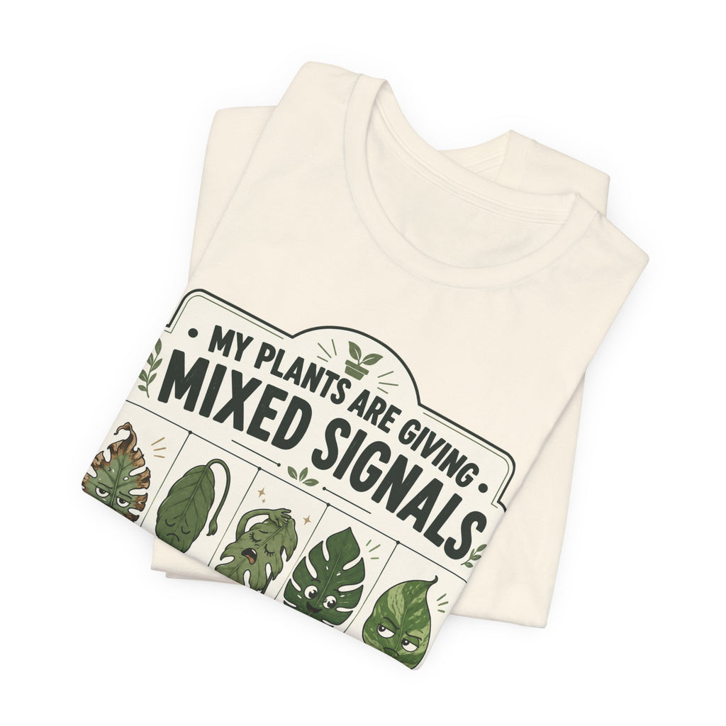 My Plants Are Giving Mixed Signals Tee