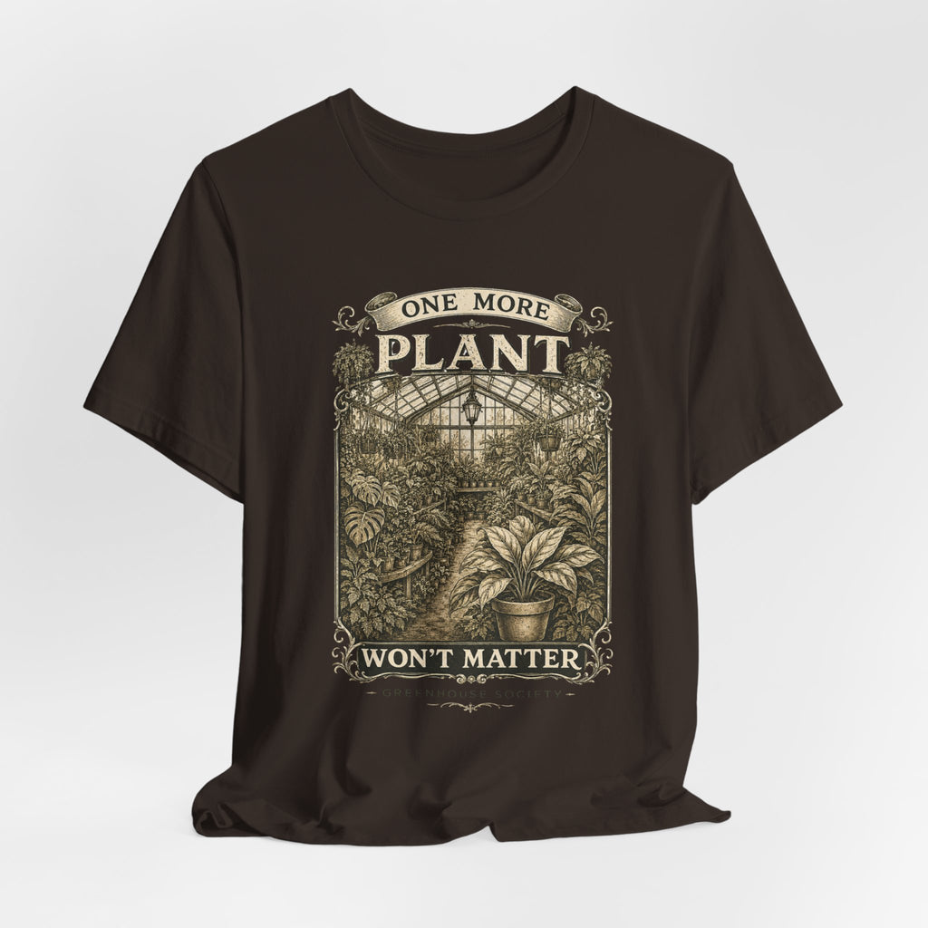 Plant Lover T‑Shirt — "One More Plant Won't Matter" Botanical Tee