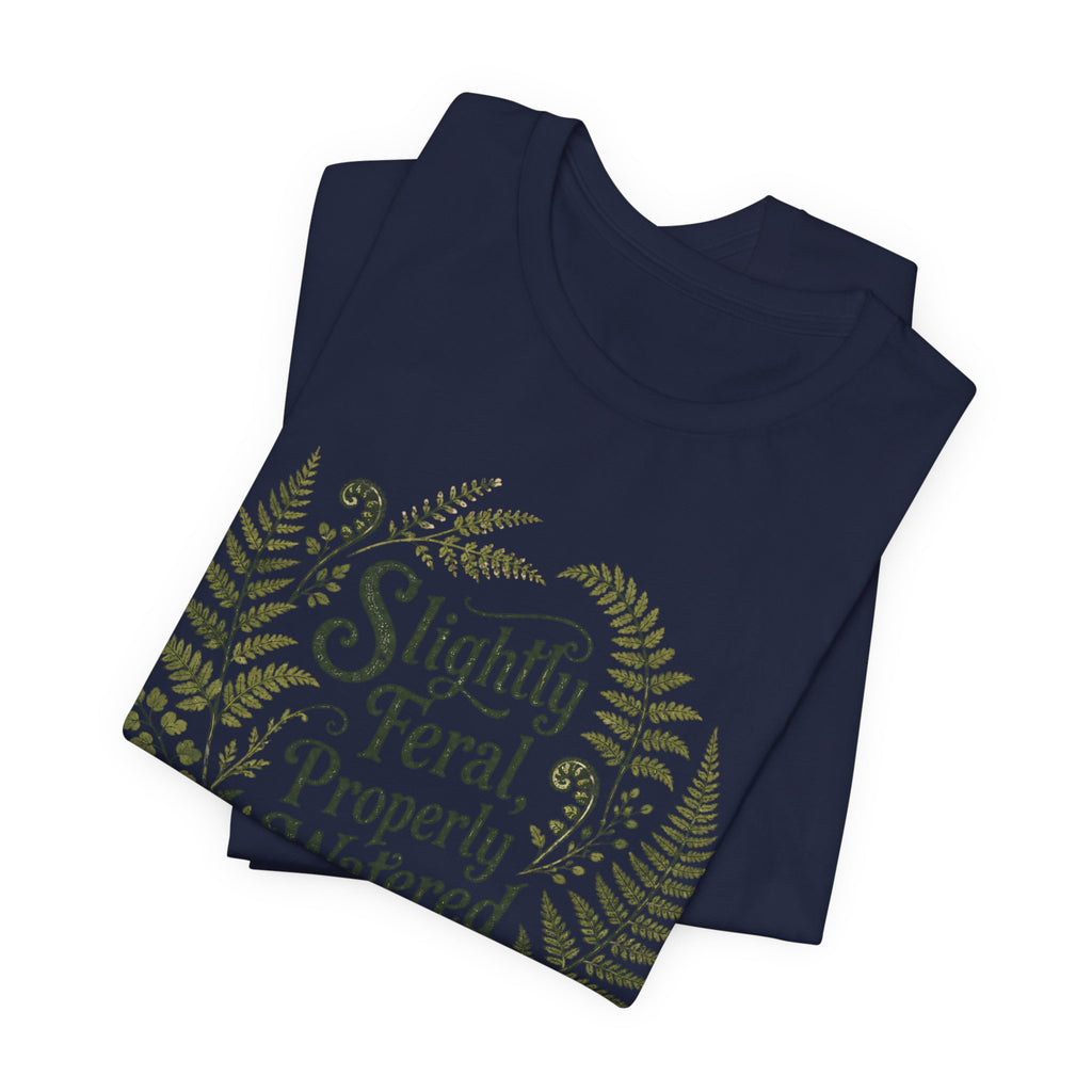 Slightly Feral, Properly Watered Tee