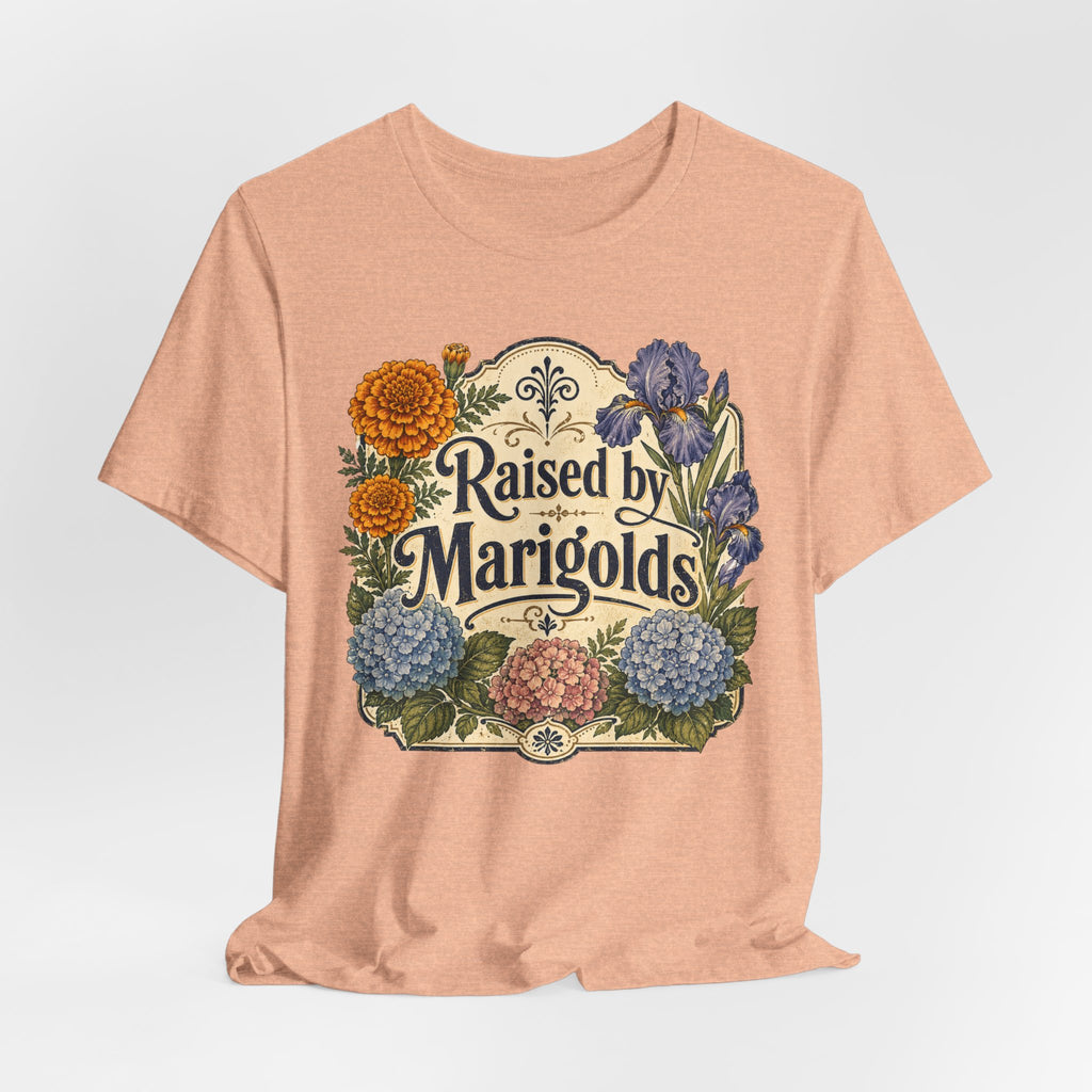 Raised by Marigolds Tee