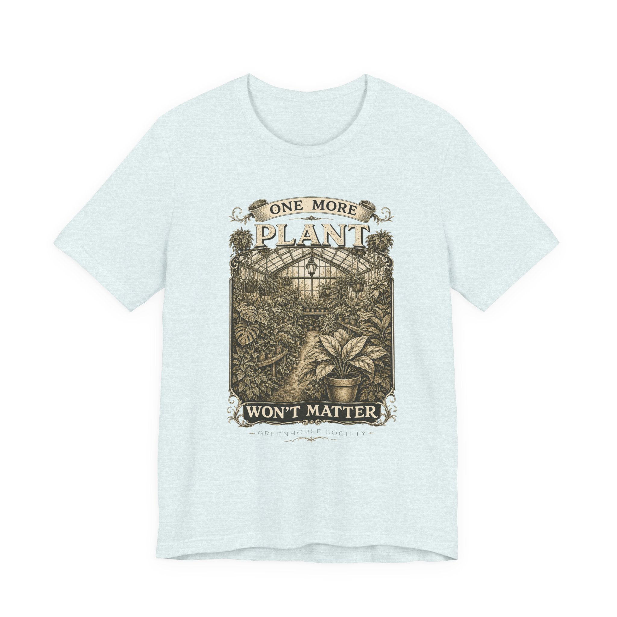 Plant Lover T‑Shirt — "One More Plant Won't Matter" Botanical Tee