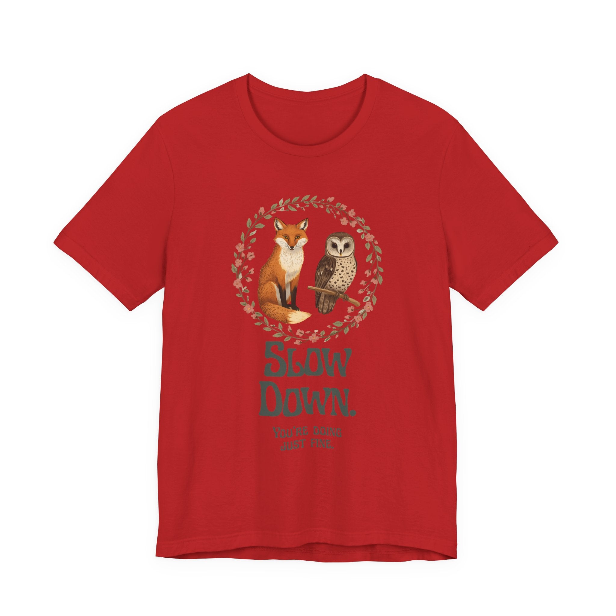 Slow Down Tee — Fox & Owl ‘You’re Doing Just Fine’ Relaxation Shirt