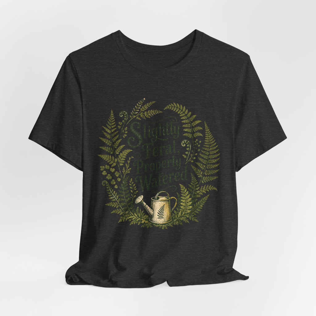 Slightly Feral, Properly Watered Tee
