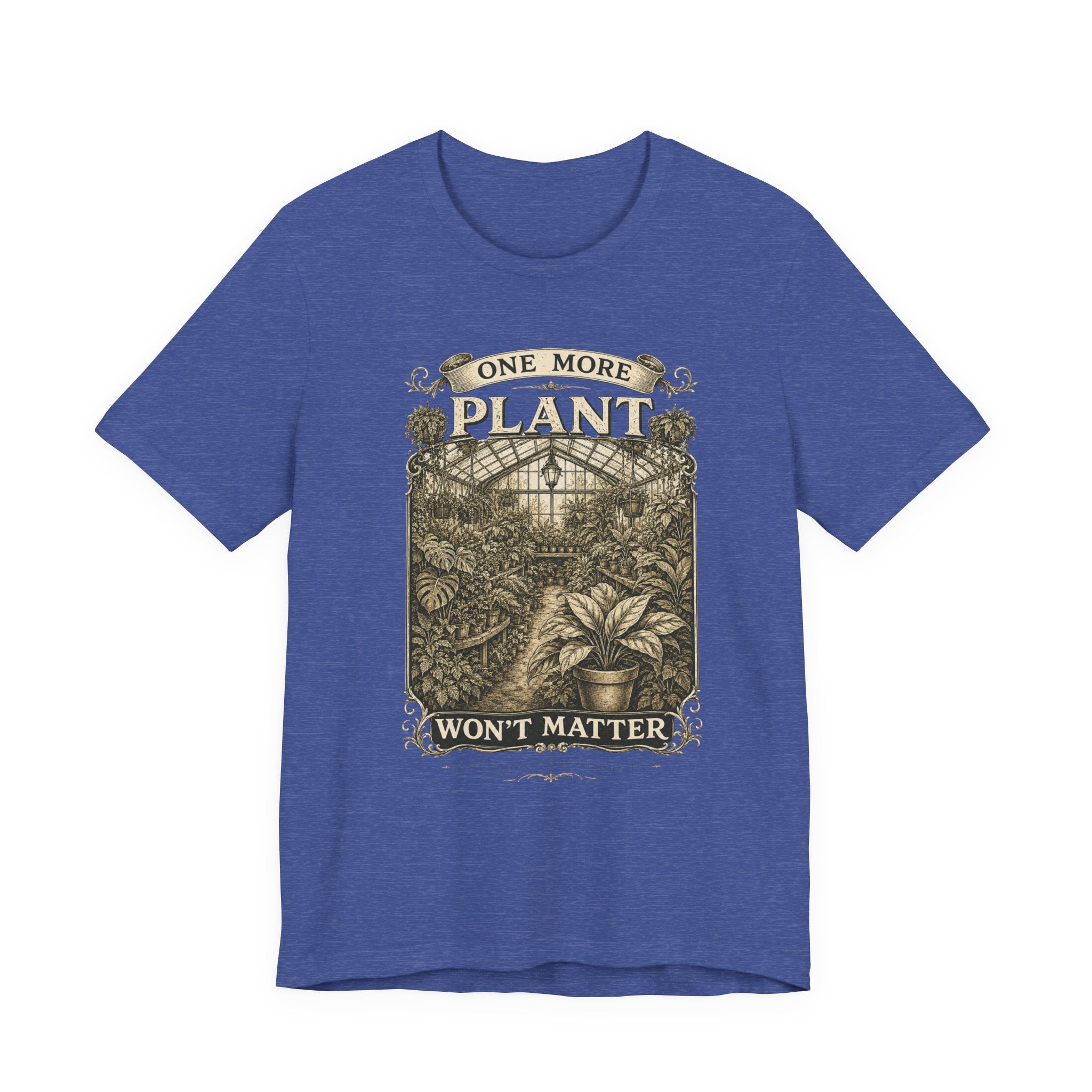 Plant Lover T‑Shirt — "One More Plant Won't Matter" Botanical Tee