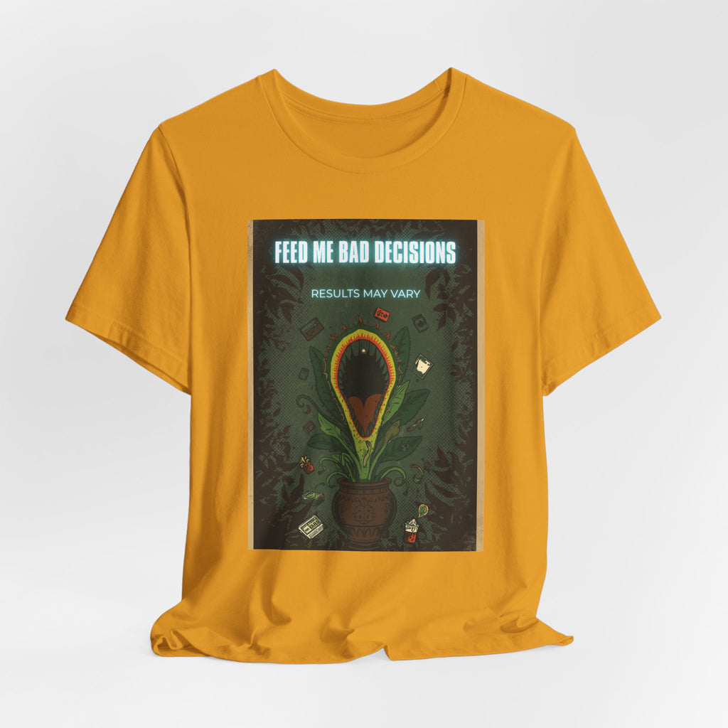 Feed Me Bad Decisions Tee — Funny Carnivorous Plant Graphic T-Shirt